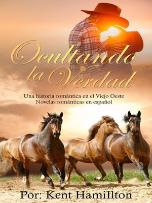 cover image of Ocultando la Verdad,Una historia romántica en el Viejo Oeste